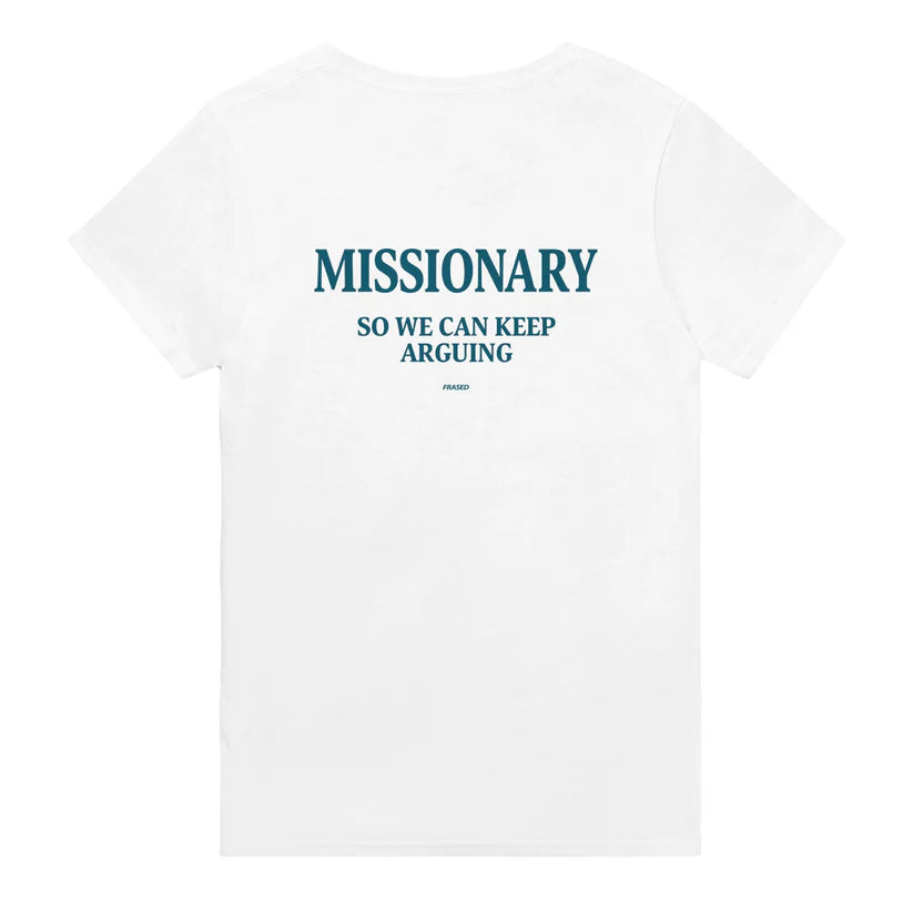 MISSIONARY, SO WE CAN KEEP ARGUING