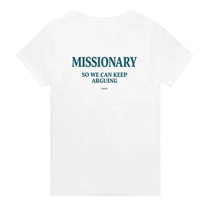 MISSIONARY, SO WE CAN KEEP ARGUING