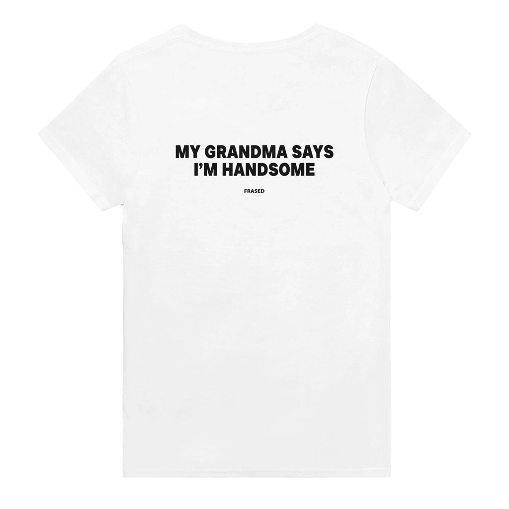 MY GRANDMA SAYS I'M HANDSOME