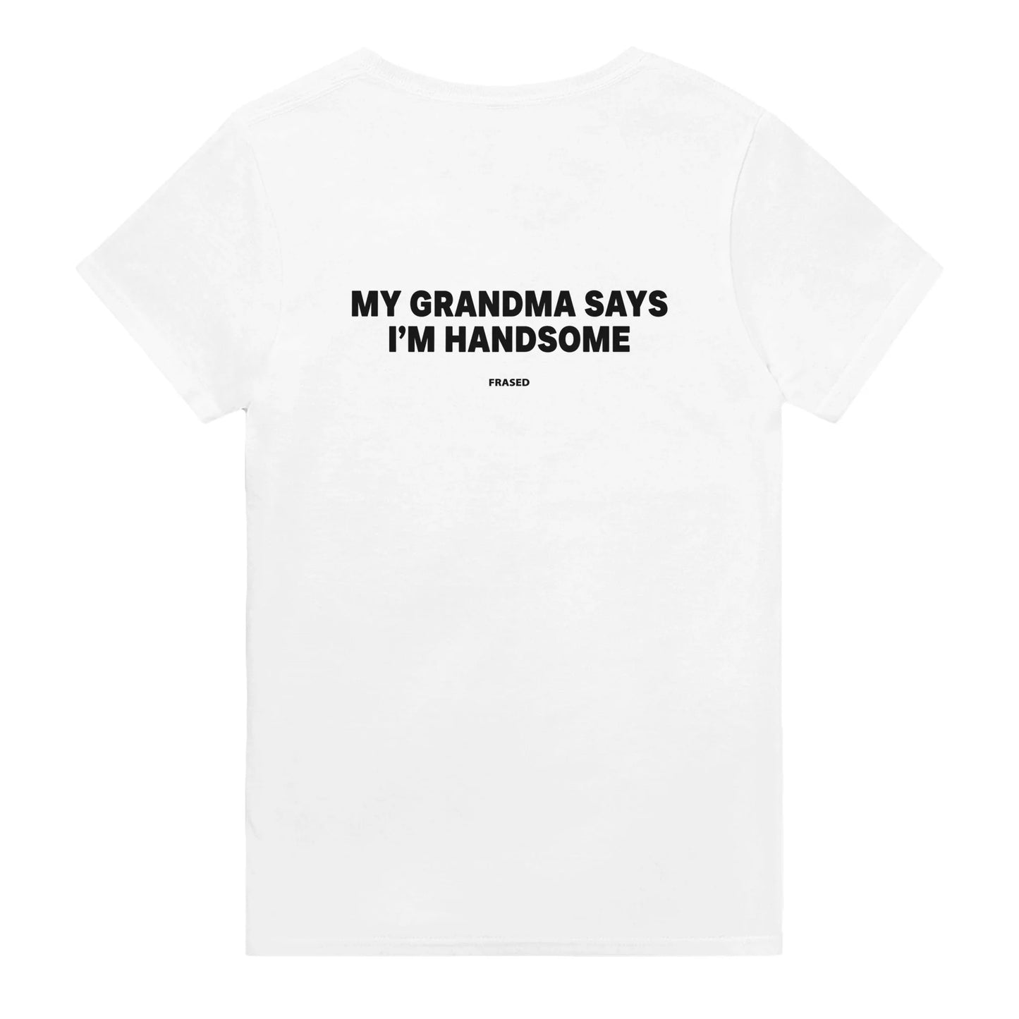 MY GRANDMA SAYS I'M HANDSOME