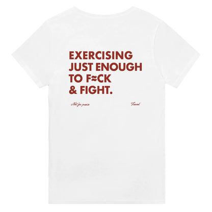 EXERCISING JUST ENOUGH TO F≈CK & FIGHT