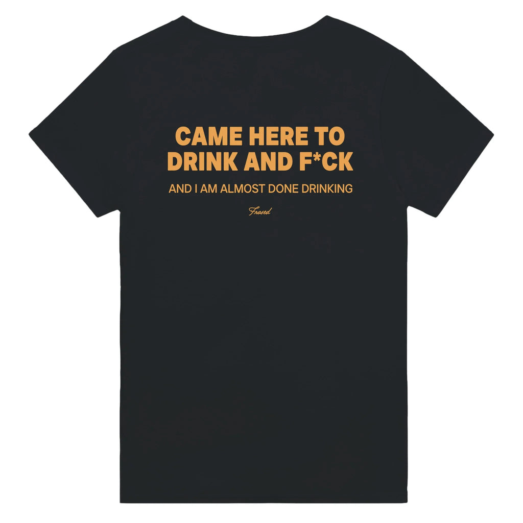 CAME HERE TO DRINK AND F*CK