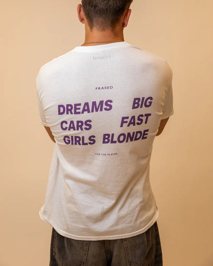 DREAMS BIG. CARS FAST. GIRLS BLONDE
