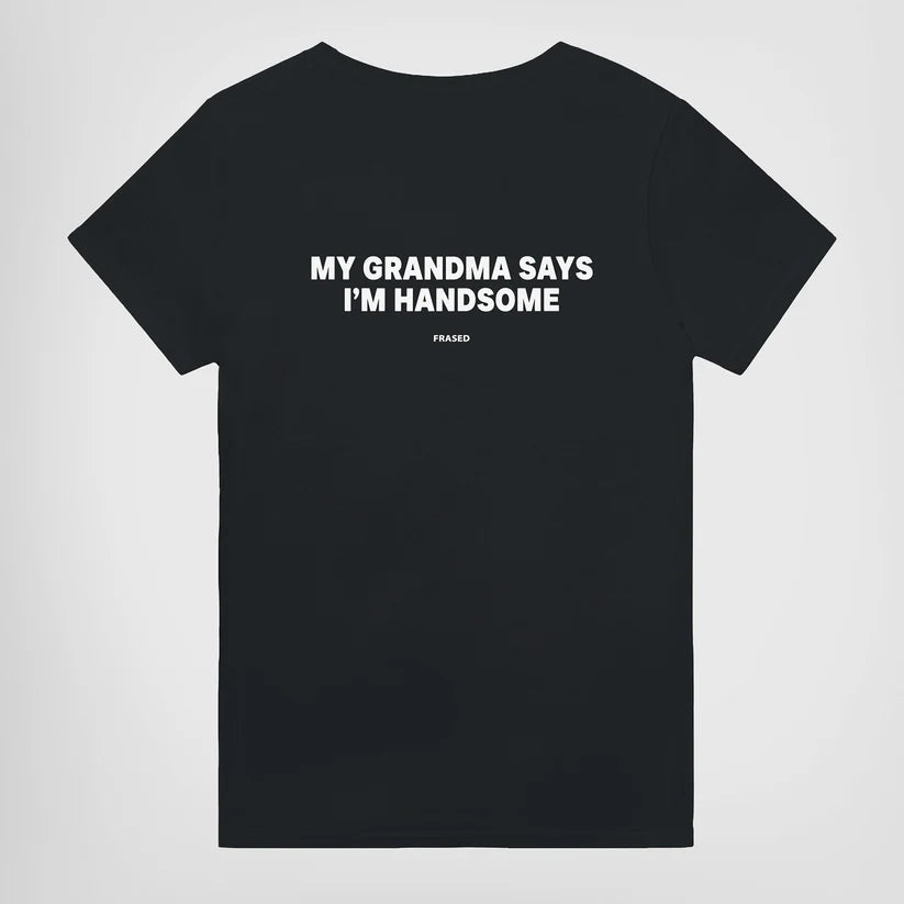 MY GRANDMA SAYS I'M HANDSOME