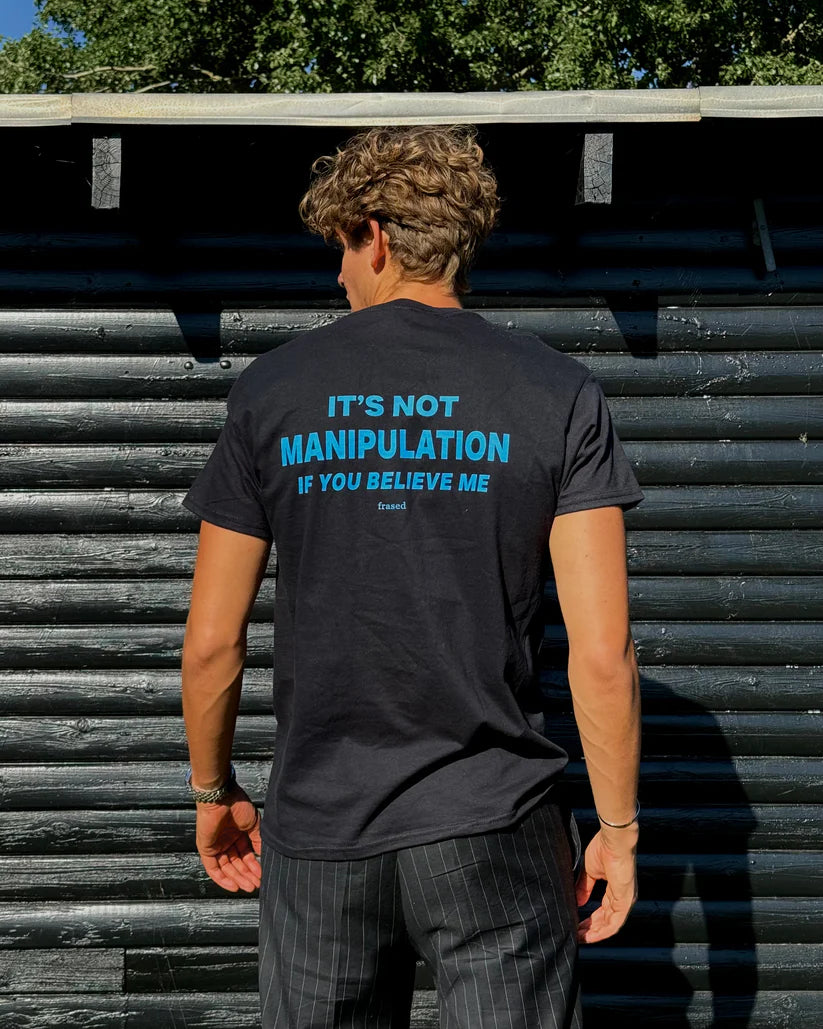 IT'S NOT MANIPULATION IF YOU BELIEVE ME