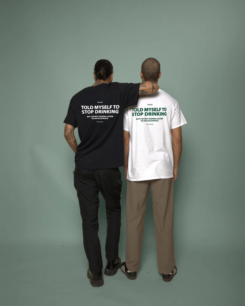 TOLD MYSELF TO STOP DRINKING. BUT I'M NOT GONNA LISTEN TO AN ALCOHOLIC